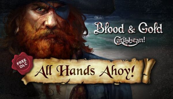 Blood and Gold Caribbean All Hands Ahoy Free Download Setup
