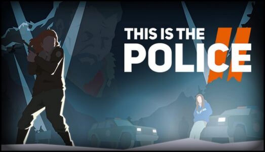 This Is The Police 2 Free Download Full Version PC Setup