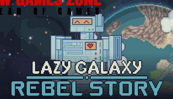 Lazy Galaxy Rebel Story Free Download Full PC Game Setup