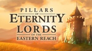 Pillars Of Eternity Lords Of The Eastern Reach Free Download