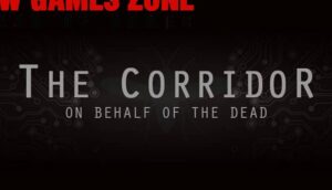 The Corridor On Behalf Of The Dead Free Download PC Setup