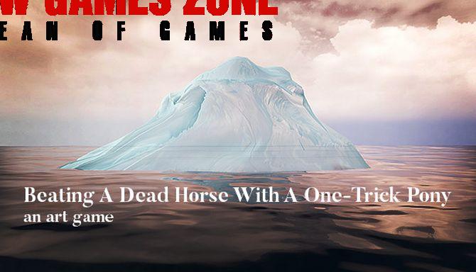 Beating A Dead Horse With A One Trick Pony Free Download. Full Version PC Game Setup