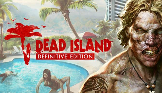 Dead Island Definitive Edition Free Download