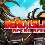 Dead Island Retro Revenge Free Download Full Version PC Game Setup