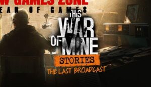 This War Of Mine Stories The Last Broadcast Free Download PC Game Setup