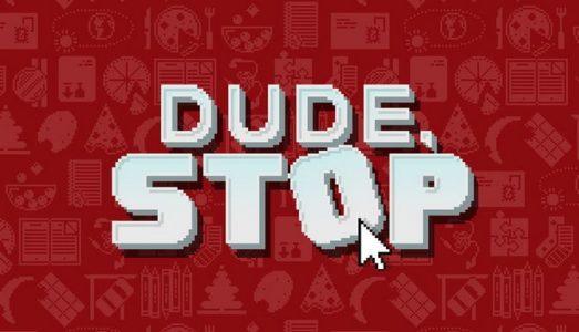 Dude Stop
