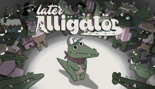 Later Alligator Free Download