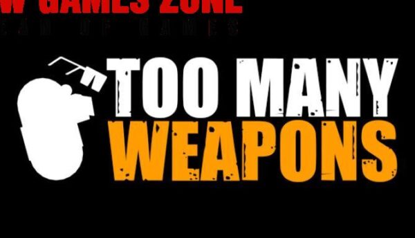 Too Many Weapons Free Download