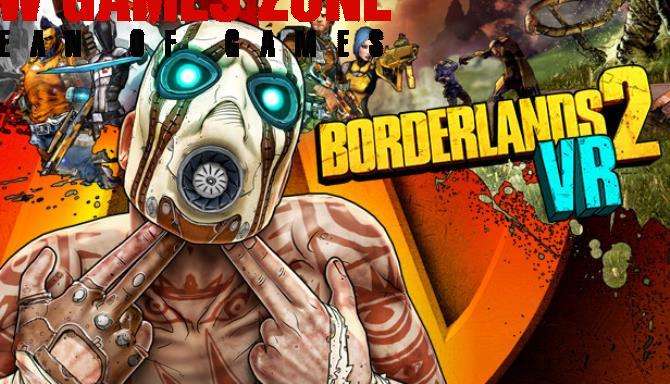 Borderlands 2 VR Free Download