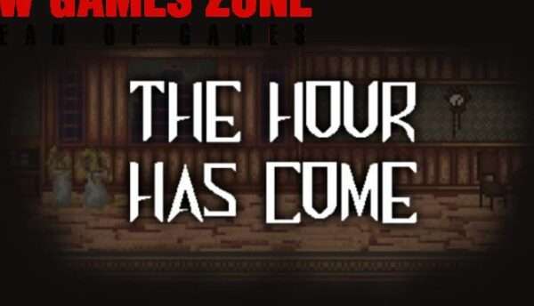 The Hour Has Come Free Download