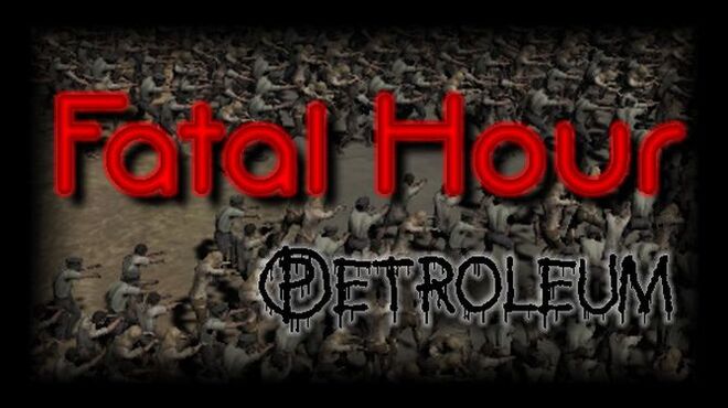 Fatal Hour Petroleum Free Download