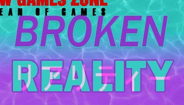 Broken Reality Free Download