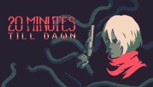 20 Minutes Till Dawn