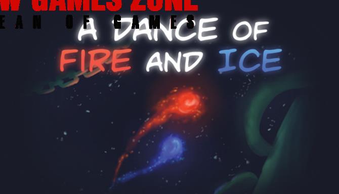 A Dance of Fire and Ice