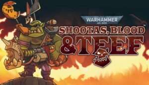 Warhammer 40000 Shootas Blood & Teef FREE DOWNLOAD