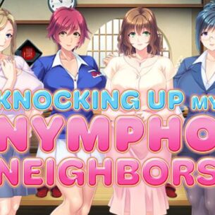 Knocking Up my Nympho Neighbors Free Download