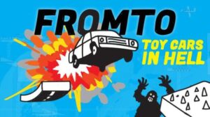 Fromto Toy Cars in Hell Free Download