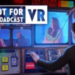 Not For Broadcast VR Free Download