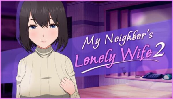 My Neighbors Lonely Wife 2 Free Download