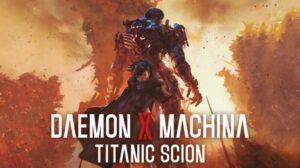 Daemon X Machina Titanic Scion Free Download