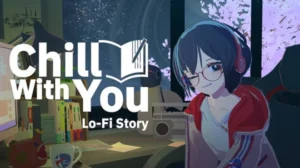 Chill with You Lo-Fi Story Free Download