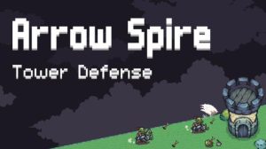 Arrow Spire Tower Defense Free Download
