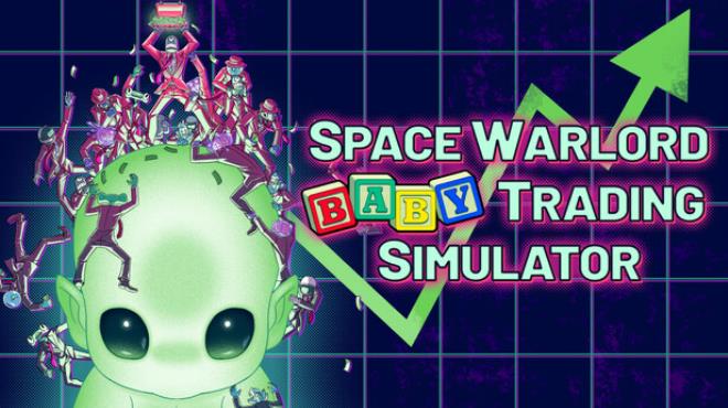 Space Warlord Baby Trading Simulator Free Download