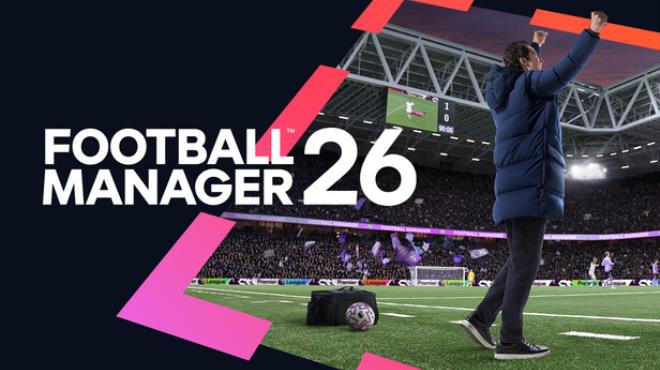 Football Manager 26 your PC Game