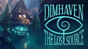 Dimhaven The Lost Source Free Download PC Game