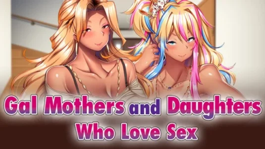 Gal Mothers and Daughters who love sex Free Download PC Game