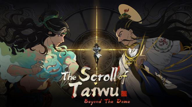 The Scroll of Taiwu Beyond The Dome Free Download PC Game