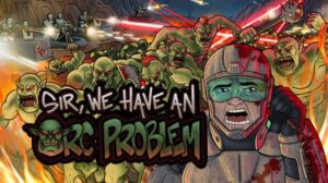Sir We Have an Orc Problem Free Download PC Game